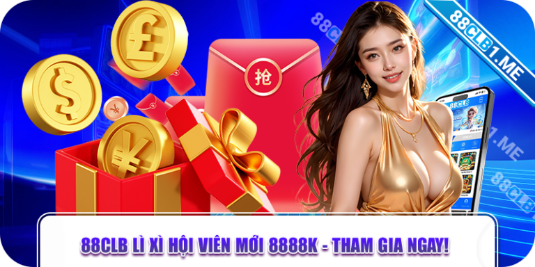 88CLB lì xì hội viên mới 8888k