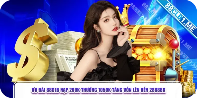 88CLB nạp 200k thưởng 1050k