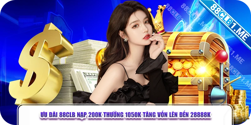 88CLB nạp 200k thưởng 1050k