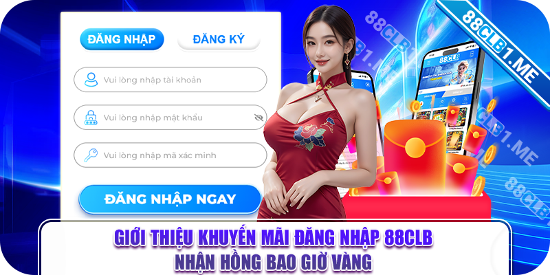 Giới thiệu khuyến mãi đăng nhập 88CLB nhận hồng bao giờ vàng 