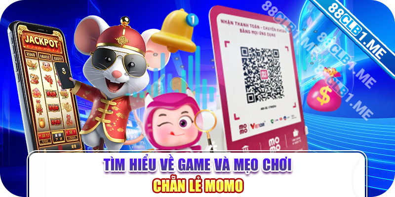 Tìm hiểu về game và mẹo chơi chẵn lẻ momo