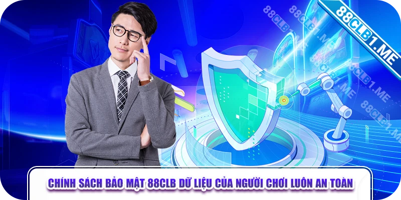 Chính sách bảo mật 88CLB dữ liệu của người chơi luôn an toàn