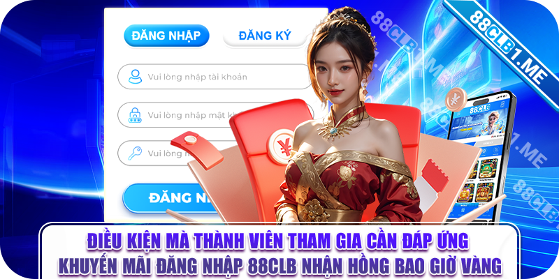 Điều kiện mà thành viên tham gia cần đáp ứng khuyến mãi đăng nhập 88clb nhận hồng bao giờ vàng