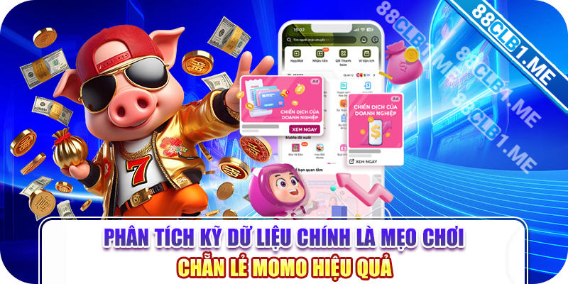 Phân tích kỹ dữ liệu chính là mẹo chơi chẵn lẻ Momo hiệu quả