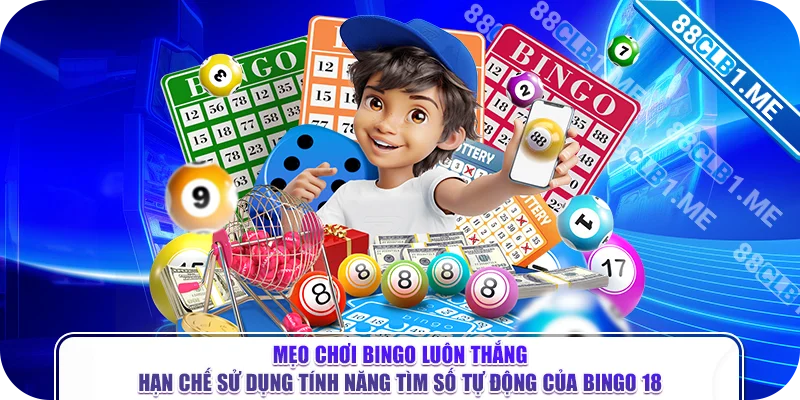 Mẹo chơi Bingo luôn thắng - Hạn chế sử dụng tính năng tìm số tự động của Bingo 18