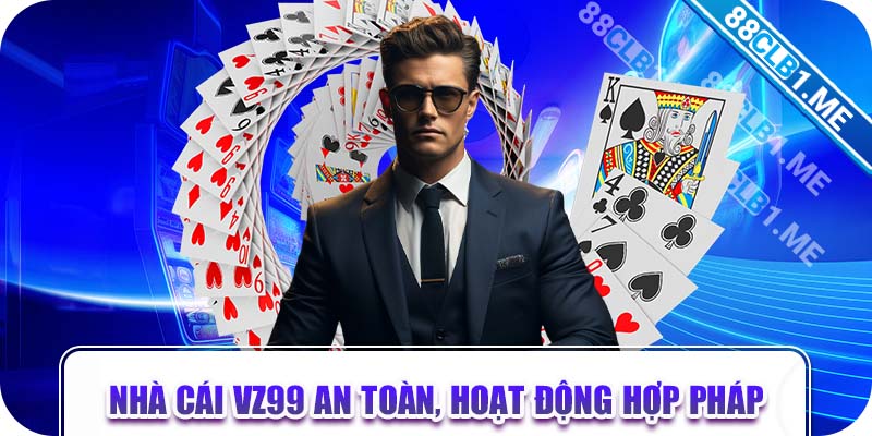 Nhà cái VZ99 an toàn, hoạt động hợp pháp